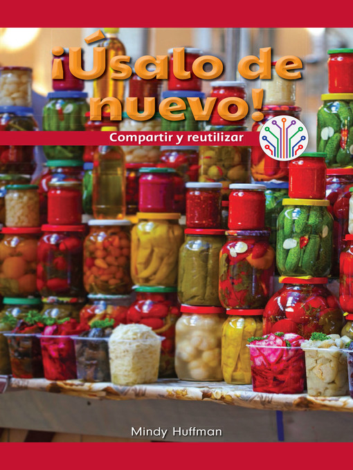 Title details for ¡Úsalo de nuevo!: Compartir y reutilizar (Use It Again!: Sharing and Reusing) by Mindy Huffman - Wait list